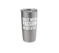 Do It with Passion Or Not At All Stainless Steel Insulated Tumbler