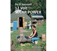 Do It Yourself 12 Volt Solar Power, 3rd Edition