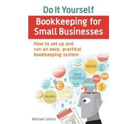 Do It Yourself BookKeeping for Small Businesses : How to set up and run an easy, practical bookkeeping system