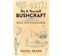 Do It Yourself Bushcraft: A Book of the Big Outdoors