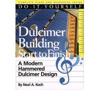 Do-It-Yourself Dulcimer Building Start to Finish: A Modern Hammered Dulcimer Design