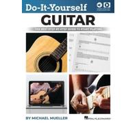 Do-It-Yourself Guitar : The Best Step-by-Step Guide to Start Playing