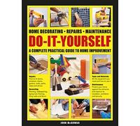 Do-It-Yourself : Home decorating, repairs, maintenance: a complete practical guide to home improvement