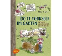 Do it yourself im Garten: 33 Projekte vom Hochb, Hagen, Dinkel.