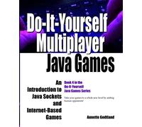 Do-It-Yourself Multiplayer Java Games: An Introduction to Java Sockets and Internet-Based Games: Volume 4 (Do-It-Yourself Java Games)