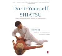 Do-IT-Yourself Shiatsu: How to Perform the Ancient Art of Acupressure: How to Perform the Ancient Japanese Art of Acupressure (Compass)