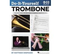 Do-It-Yourself Trombone: The Best Step-By-Step Guide to Start Playing by Matthew Shephard with Online Audio and Video Demos