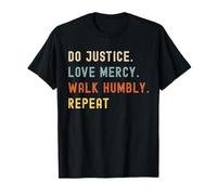 Do Justice Love Mercy Walk Humbly Repeat - Style 80 T-Shirt