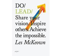 Do Lead: Share Your Vision. Inspire Others. Achieve the Impossible (Do Books): 9