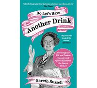 Do Let's Have Another Drink: The Singular Wit and Double Measures of Queen Elizabeth the Queen Mother