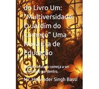 do Livro Um: “Multiversidade: O Jardim do Começo” Uma Nova Era de Educação: Quando o futuro começa a ser desenhado por dentro.