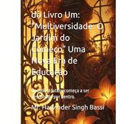 do Livro Um: “Multiversidade: O Jardim do Começo” Uma Nova Era de Educação: Quando o futuro começa a ser desenhado por dentro.