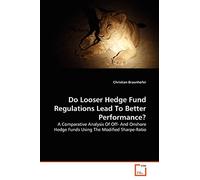 Do Looser Hedge Fund Regulations Lead To Better Performance?: A Comparative Analysis Of Off- And Onshore Hedge Funds Using The Modified Sharpe-Ratio