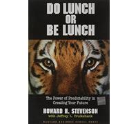 Do Lunch or be Lunch: The Power of Predictability in Creating Your Future