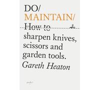 Do Maintain: How to sharpen knives, scissors and garden tools.: 44 (Do Books)
