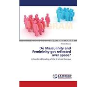 Do Masculinity and Femininity get reflected over space?: A Gendered Reading of the D-School Campus