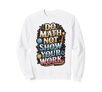 Do Math Not Magic Funny Teacher Quote Sweatshirt
