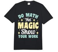 Do Math Not Magic Show Your Work Comfort Colors Adult Heavyweight T-Shirt