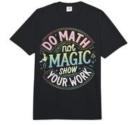 Do Math Not Magic Show Your Work Comfort Colors Adult Heavyweight T-Shirt