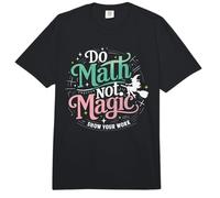 Do Math Not Magic Show Your Work Comfort Colors Adult Heavyweight T-Shirt