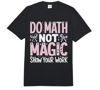 Do Math Not Magic Show Your Work Comfort Colors Adult Heavyweight T-Shirt