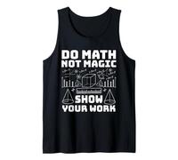 Do Math Not Magic Show Your Work Funny Back to School Tank Top