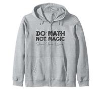 Do Math Not Magic show your work Funny Back To School Zip Hoodie