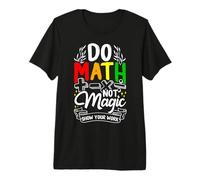 DO Math NOT Magic Show Your Work Funny Math Teacher Premium T-Shirt