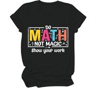 Do Math Not Magic Show Your Work Shirt, Do Math Not Magic Show Your Work T-Shirt, Math Teacher Shirts Women Man Black