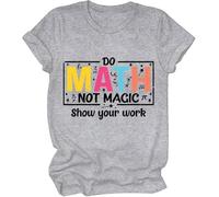 Do Math Not Magic Show Your Work Shirt, Do Math Not Magic Show Your Work T-Shirt, Math Teacher Shirts Women Man Grey