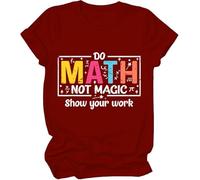 Do Math Not Magic Show Your Work Shirt, Do Math Not Magic Show Your Work T-Shirt, Math Teacher Shirts Women Man Claret
