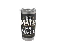 Do Math Not Magic Show Your Work Stainless Steel Insulated Tumbler