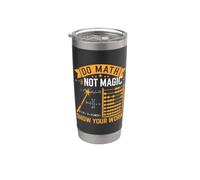 Do Math not Magic Show Your Work Stainless Steel Insulated Tumbler