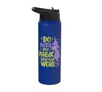 Do Math Not Magic Show Your Work Stainless Steel Insulated Water Bottle