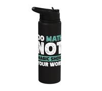 Do Math Not Magic Show Your Work Stainless Steel Insulated Water Bottle
