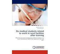 Do medical students intend to work in rural facilities after training: Why the persistent inadequate medical workforce in rural communities where the majority of the sick are?