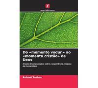 Do momento vodun ao momento cristão de Deus: Ensaio fenomenológico sobre a experiência religiosa da Humanidade