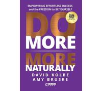 Do More More Naturally: Empowering Effortless Success and the Freedom to Be Yourself