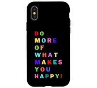 Do more of what makes you happy! for happy people Case for iPhone X/XS