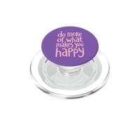 Do More Of What Makes You Happy Positive Quote PopSockets PopGrip for MagSafe