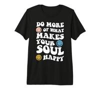 Do More of What Makes Your Soul Happy Inspirational Mental Premium T-Shirt