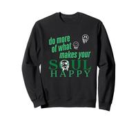 Do More Of What Makes Your Soul Happy Sweatshirt