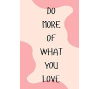 Do More of What You Love: A Guided Journal for Passion, Purpose & Joy