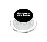 Do More Say Less Funny Motivational Quote Inspirational Text PopSockets PopGrip for MagSafe