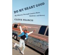 Do My Heart Good: My Odyssey Through Country Music, Medicine, and History (Country Music Foundation Press)