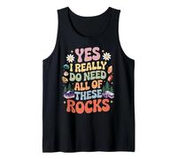 Do Need All Of These Rocks Gems Hunting Geology Geologist Tank Top