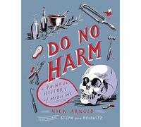 Do No Harm - A Painful History of Medicine