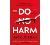 Jack Jordan – Do No Harm – A skilled surgeon makes the best murderer... – Paperback