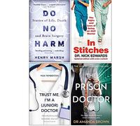 Do No Harm, In Stitches, Trust Me I'm a Junior Doctor, The Prison Doctor 4 Books Collection Set