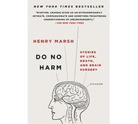 Do No Harm : Stories of Life, Death, and Brain Surgery by Henry Marsh (2016, ...